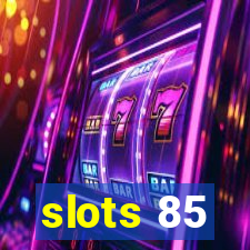 slots 85