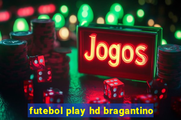 futebol play hd bragantino