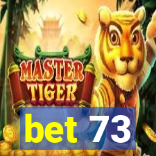 bet 73