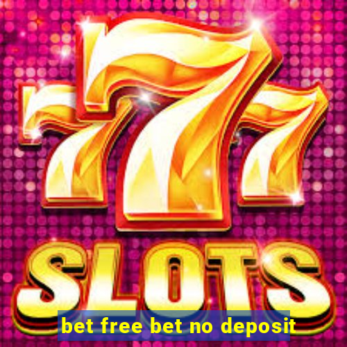 bet free bet no deposit