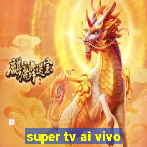 super tv ai vivo