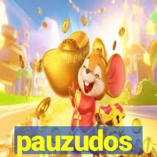 pauzudos