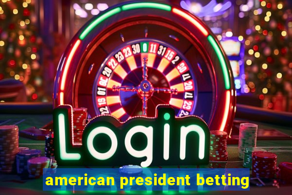 american president betting