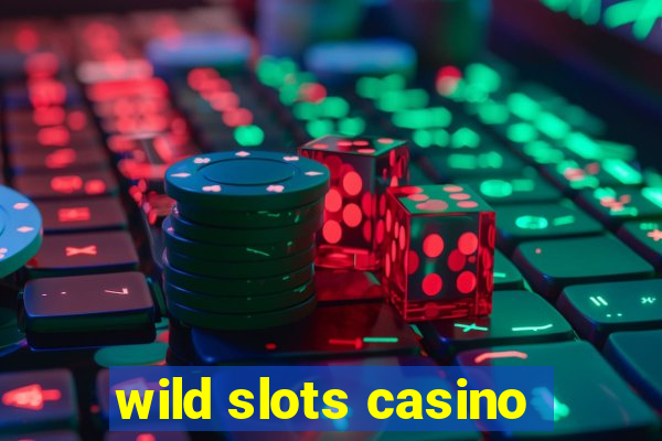 wild slots casino