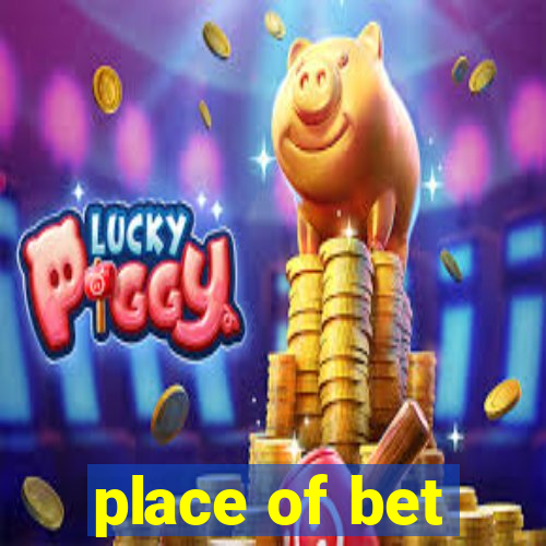 place of bet