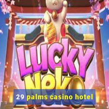 29 palms casino hotel