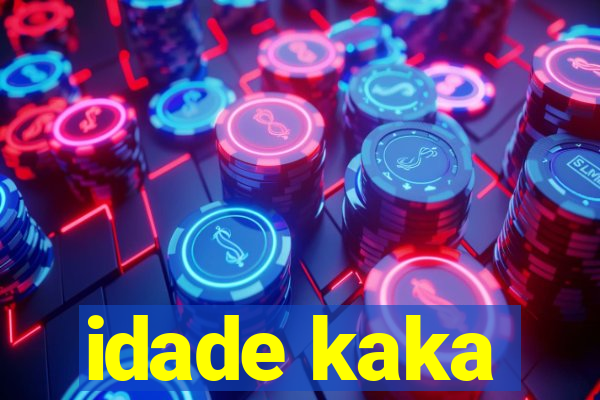 idade kaka