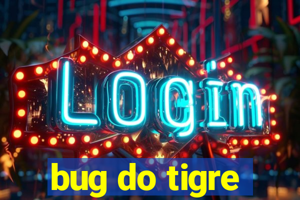 bug do tigre