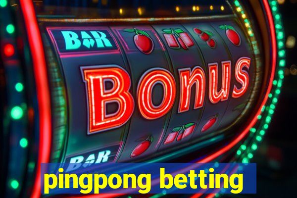 pingpong betting