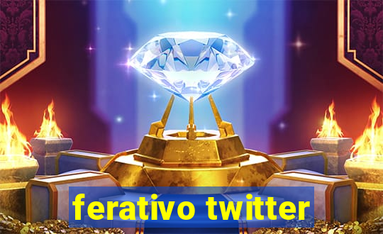 ferativo twitter