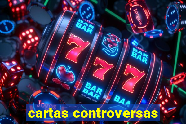 cartas controversas