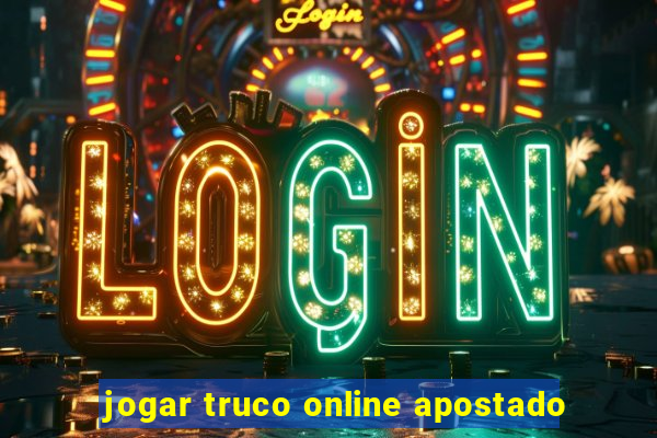 jogar truco online apostado