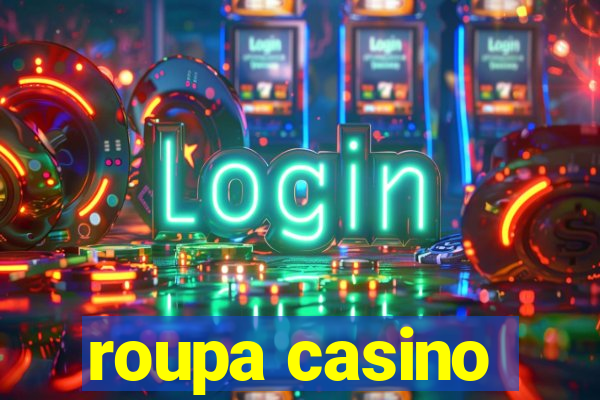 roupa casino