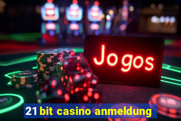 21 bit casino anmeldung