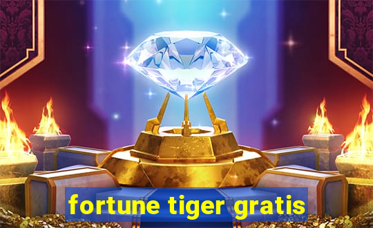 fortune tiger gratis