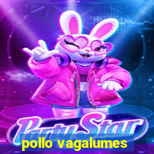 pollo vagalumes