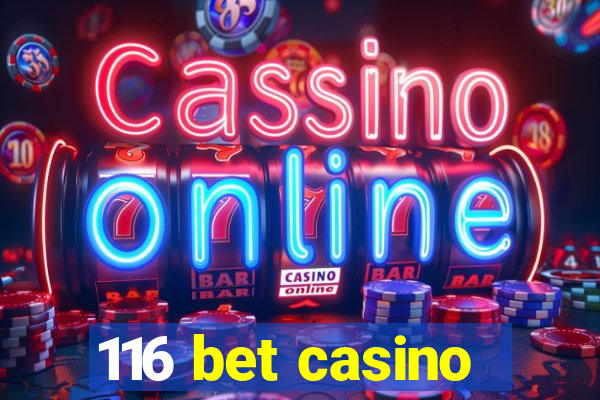 116 bet casino