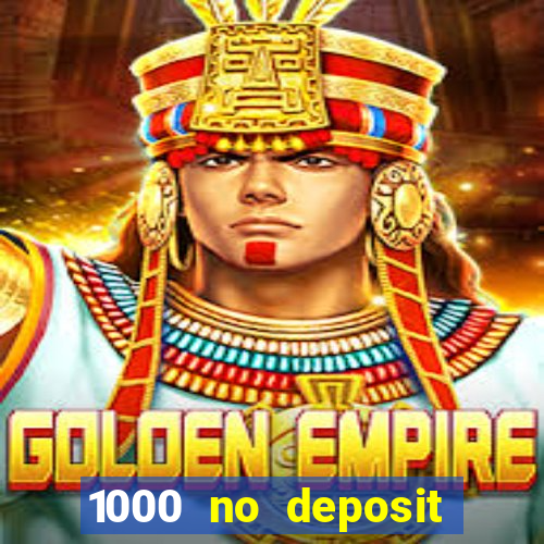 1000 no deposit casino bonus