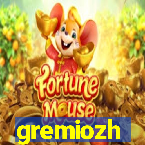 gremiozh