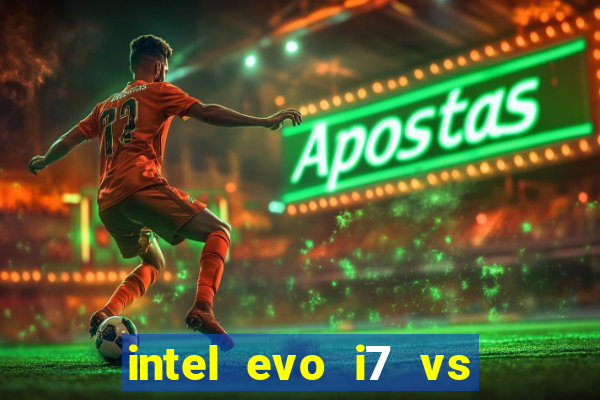 intel evo i7 vs intel core i7