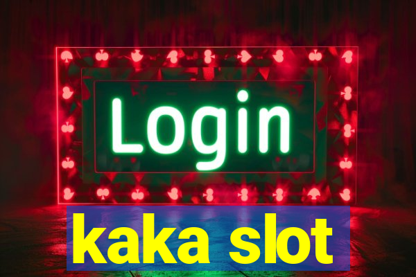 kaka slot