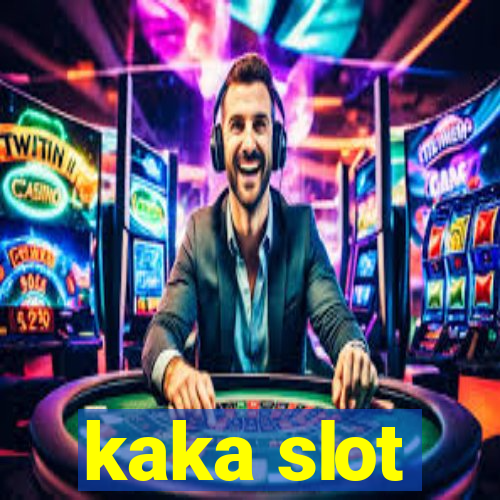 kaka slot