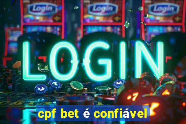 cpf bet é confiável