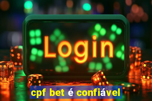 cpf bet é confiável