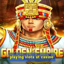 playing slots at casino