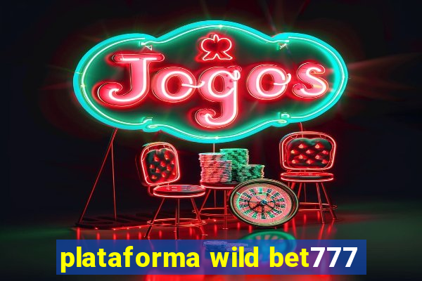 plataforma wild bet777