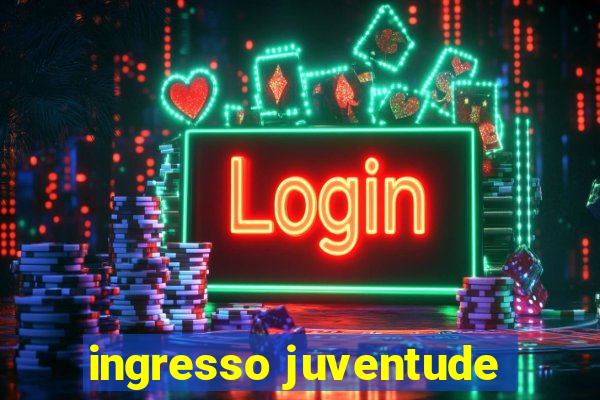 ingresso juventude