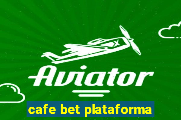 cafe bet plataforma