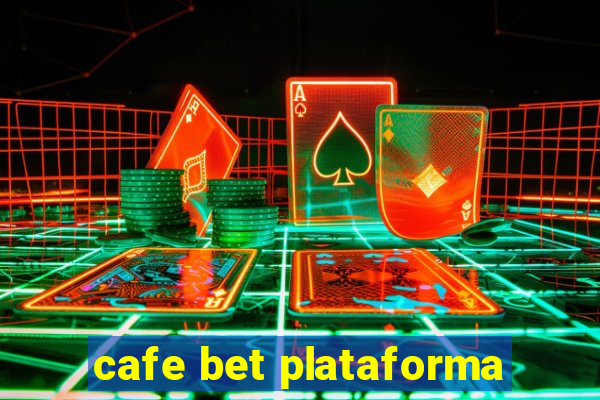 cafe bet plataforma