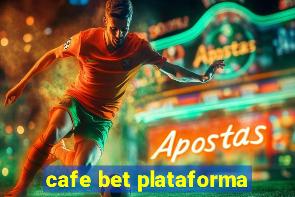 cafe bet plataforma