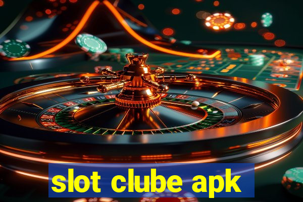 slot clube apk