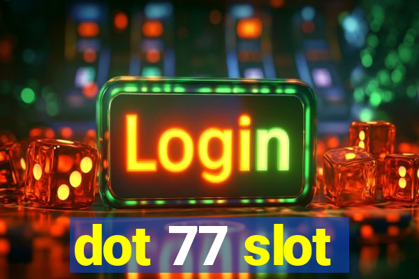 dot 77 slot