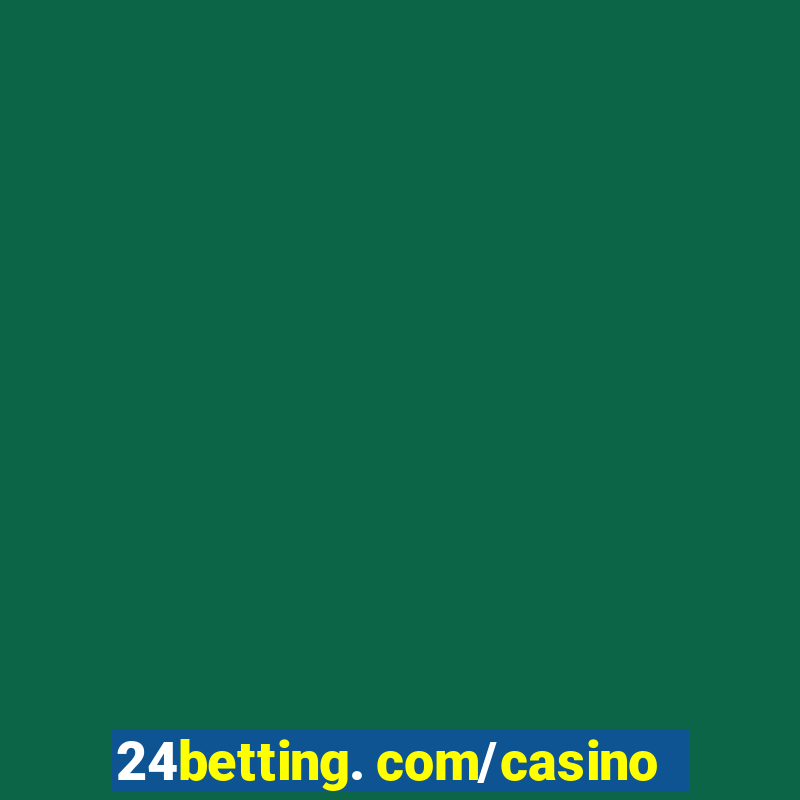 24betting. com/casino