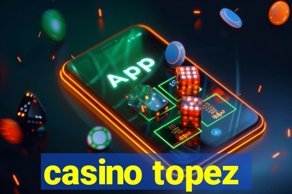 casino topez