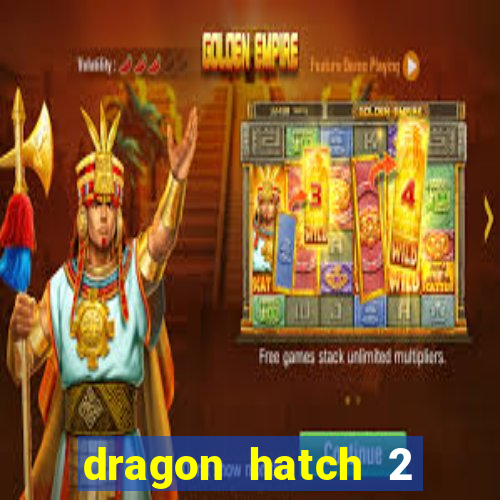 dragon hatch 2 slot png