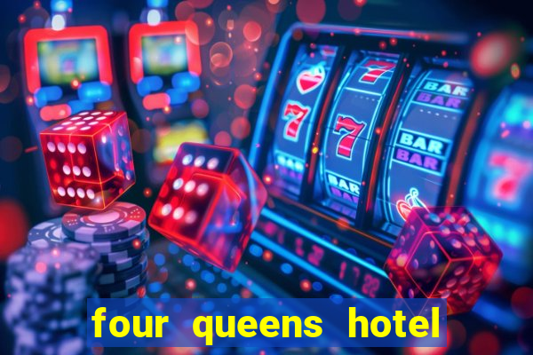 four queens hotel and casino in las vegas