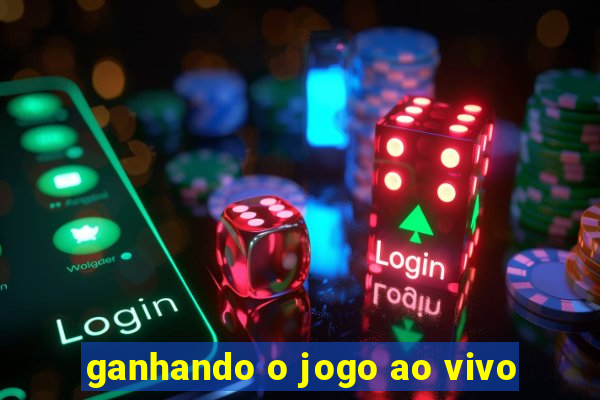 ganhando o jogo ao vivo