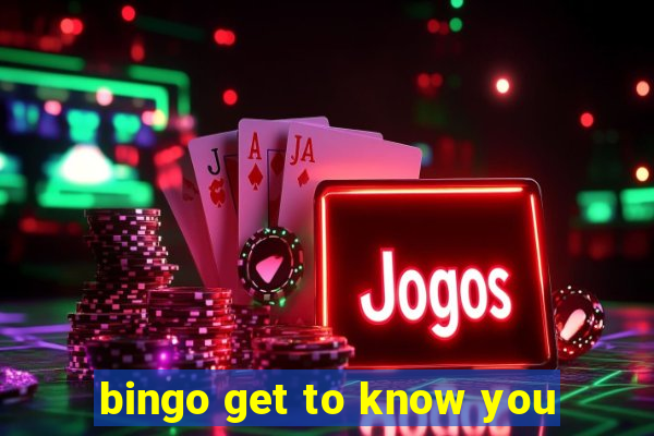 bingo get to know you