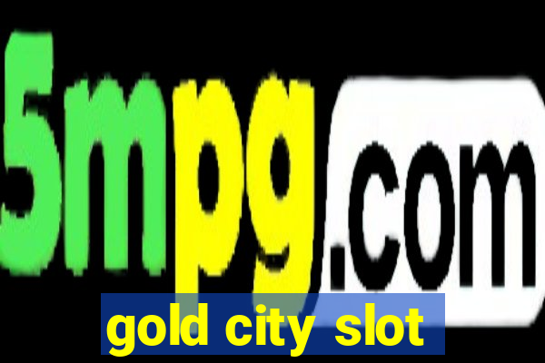 gold city slot