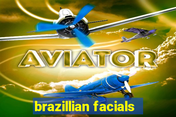 brazillian facials