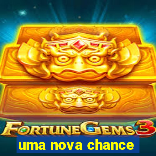 uma nova chance