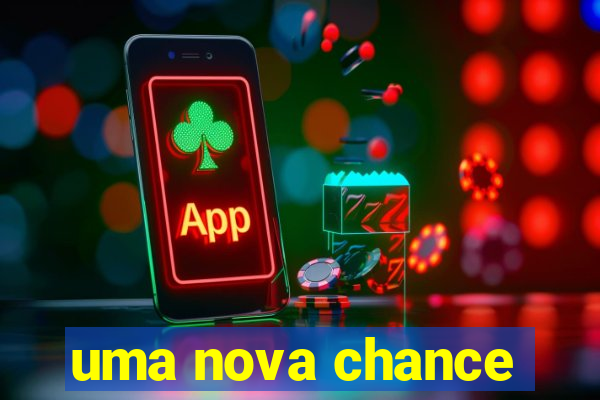 uma nova chance