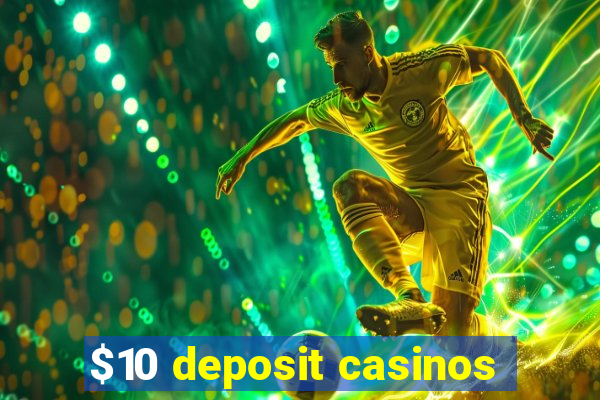 $10 deposit casinos