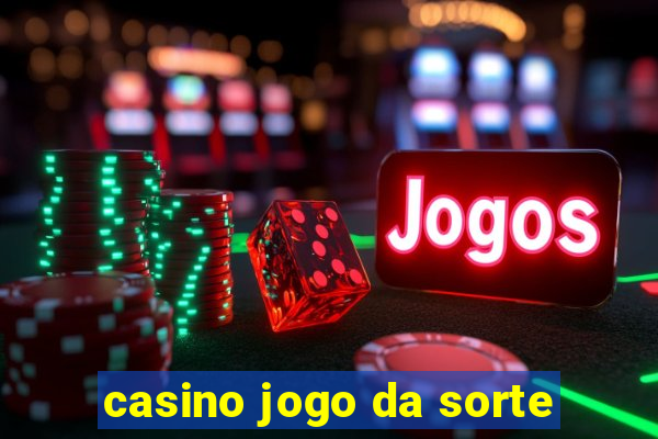 casino jogo da sorte