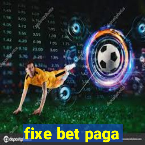 fixe bet paga