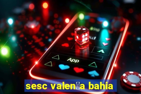 sesc valen莽a bahia